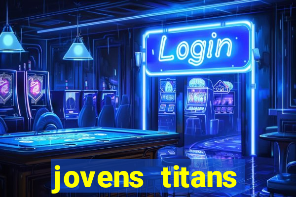 jovens titans cavando fortunas